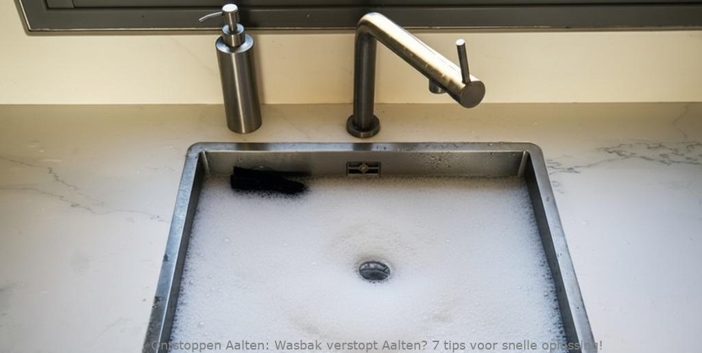 Wasbak verstopt Aalten? 7 tips voor snelle oplossing!